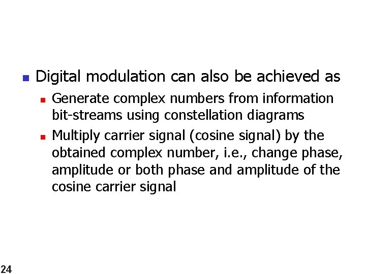 n Digital modulation can also be achieved as n n 24 Generate complex numbers