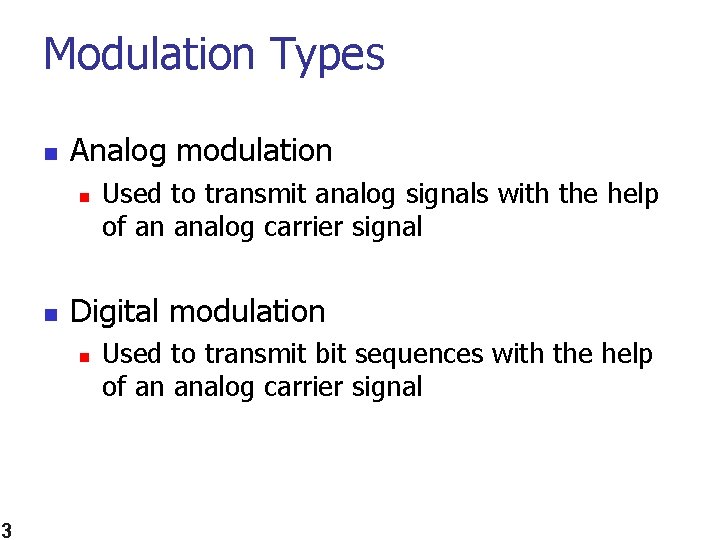 Modulation Types n Analog modulation n n Digital modulation n 3 Used to transmit