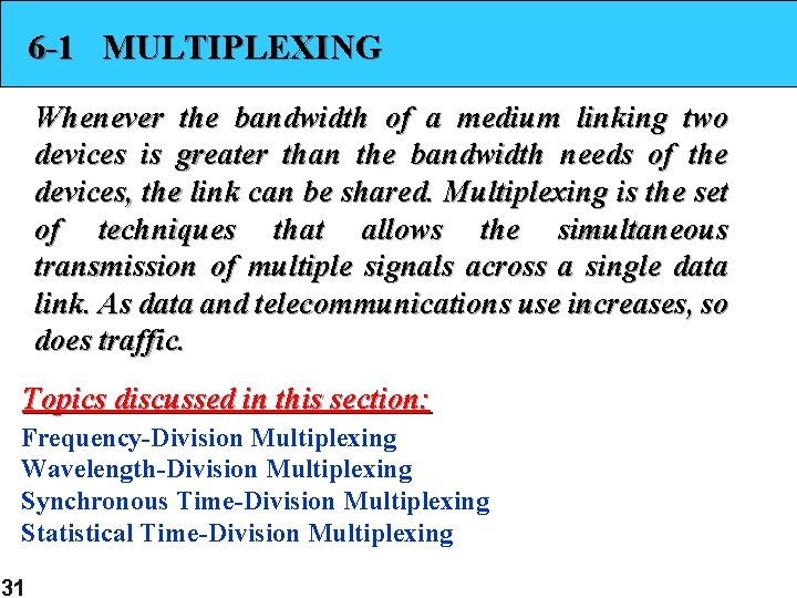 6 -1 MULTIPLEXING Whenever the bandwidth of a medium linking two devices is greater