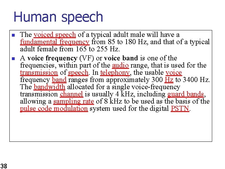 Human speech n n 38 The voiced speech of a typical adult male will