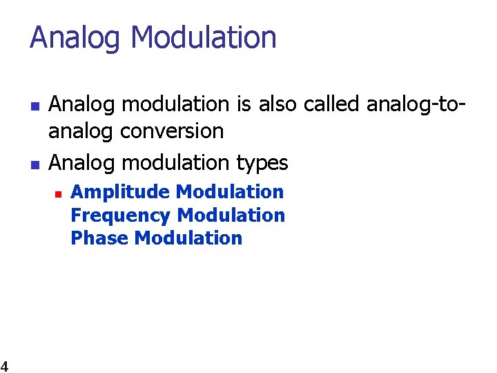 Analog Modulation n n Analog modulation is also called analog-toanalog conversion Analog modulation types