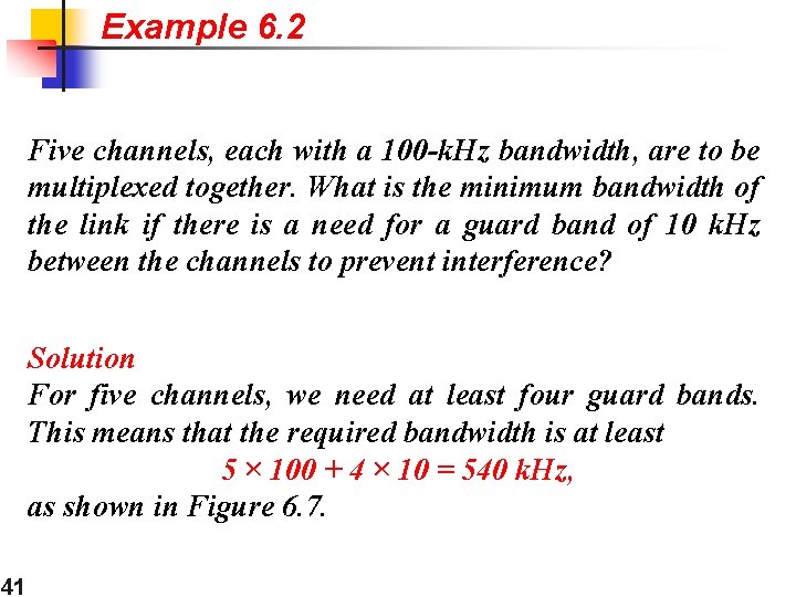 Example 6. 2 Five channels, each with a 100 -k. Hz bandwidth, are to