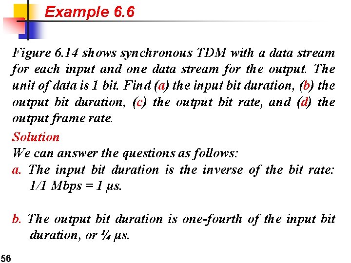 Example 6. 6 Figure 6. 14 shows synchronous TDM with a data stream for