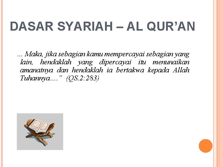 DASAR SYARIAH – AL QUR’AN … Maka, jika sebagian kamu mempercayai sebagian yang lain,