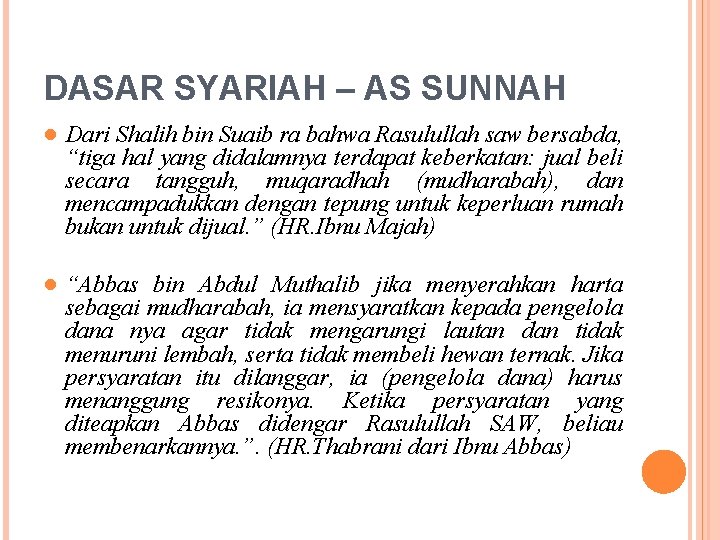 DASAR SYARIAH – AS SUNNAH ● Dari Shalih bin Suaib ra bahwa Rasulullah saw
