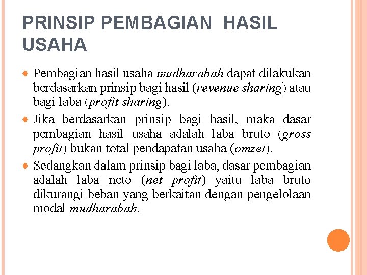 PRINSIP PEMBAGIAN HASIL USAHA ♦ Pembagian hasil usaha mudharabah dapat dilakukan berdasarkan prinsip bagi