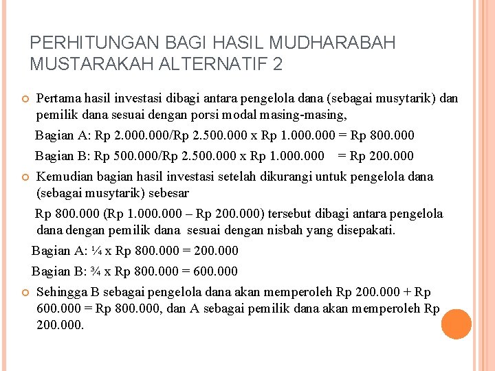 PERHITUNGAN BAGI HASIL MUDHARABAH MUSTARAKAH ALTERNATIF 2 Pertama hasil investasi dibagi antara pengelola dana