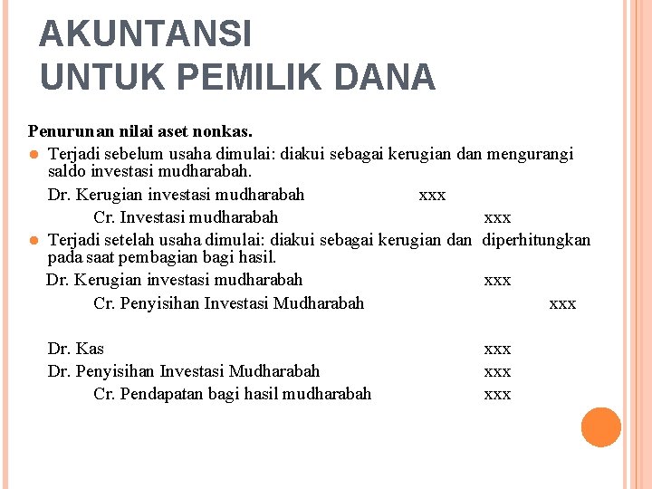 AKUNTANSI UNTUK PEMILIK DANA Penurunan nilai aset nonkas. ● Terjadi sebelum usaha dimulai: diakui