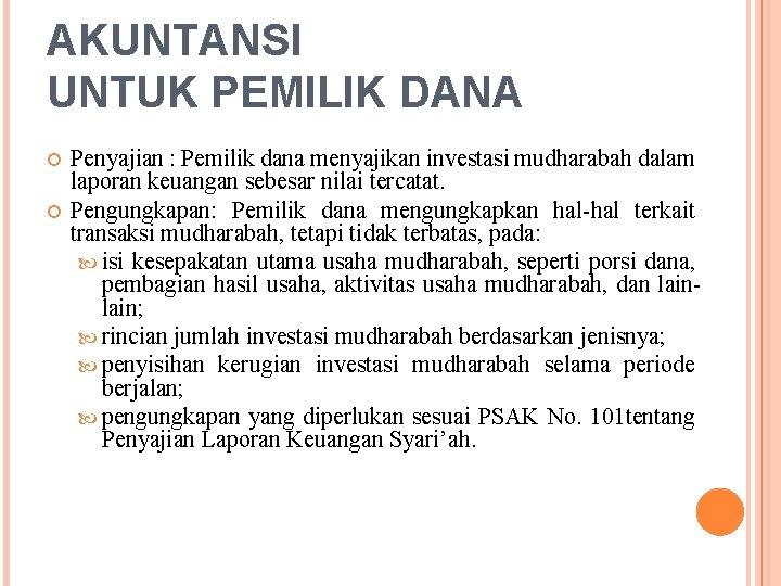 AKUNTANSI UNTUK PEMILIK DANA Penyajian : Pemilik dana menyajikan investasi mudharabah dalam laporan keuangan