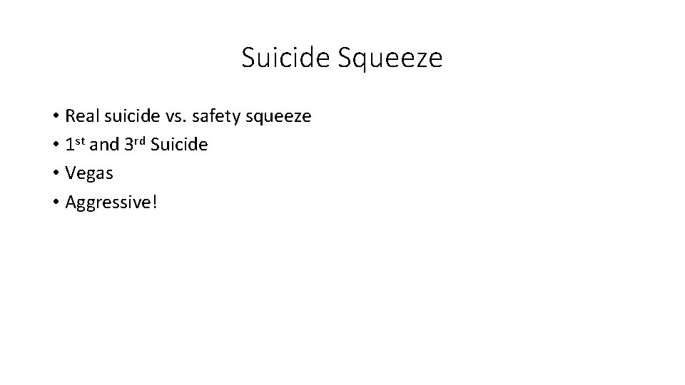 Suicide Squeeze • Real suicide vs. safety squeeze • 1 st and 3 rd