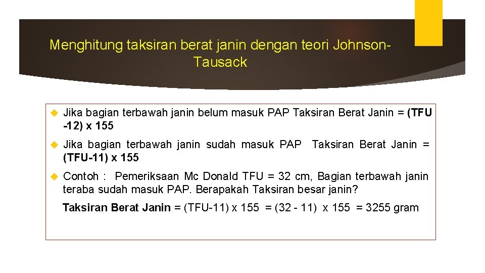 Menghitung taksiran berat janin dengan teori Johnson. Tausack Jika bagian terbawah janin belum masuk Menghitung taksiran berat janin dengan teori Johnson. Tausack Jika bagian terbawah janin belum masuk