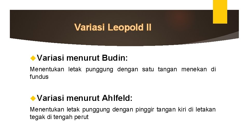 Variasi Leopold II Variasi menurut Budin: Menentukan letak punggung dengan satu tangan menekan di Variasi Leopold II Variasi menurut Budin: Menentukan letak punggung dengan satu tangan menekan di