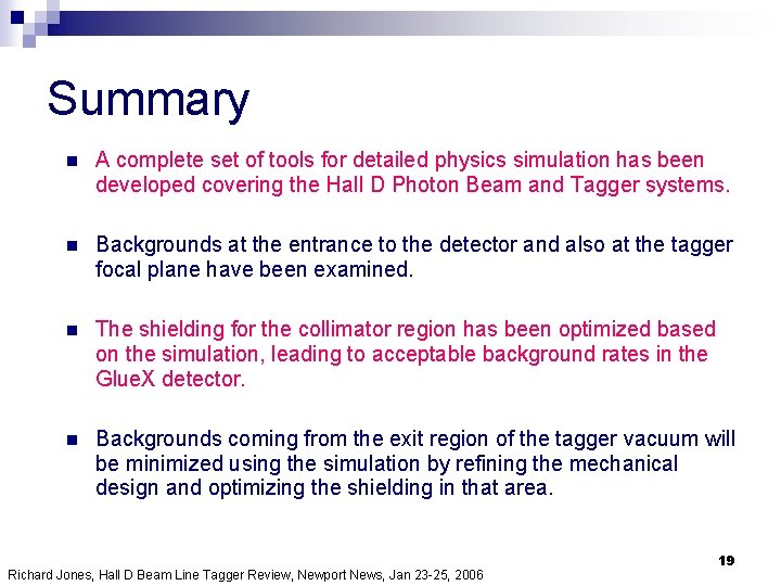 Summary n A complete set of tools for detailed physics simulation has been developed