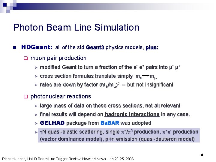 Photon Beam Line Simulation n HDGeant: all of the std Geant 3 physics models,