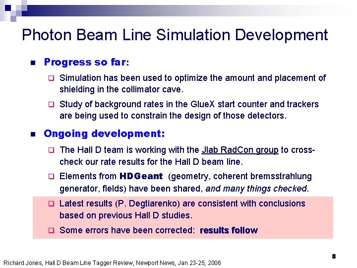 Photon Beam Line Simulation Development n n Progress so far: q Simulation has been
