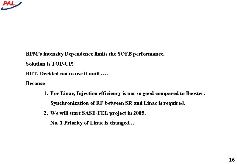 BPM’s intensity Dependence limits the SOFB performance. Solution is TOP-UP! BUT, Decided not to