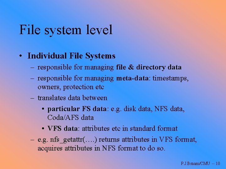 File system level • Individual File Systems – responsible for managing file & directory