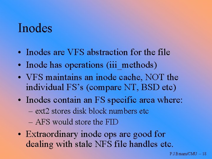 Inodes • Inodes are VFS abstraction for the file • Inode has operations (iii_methods)