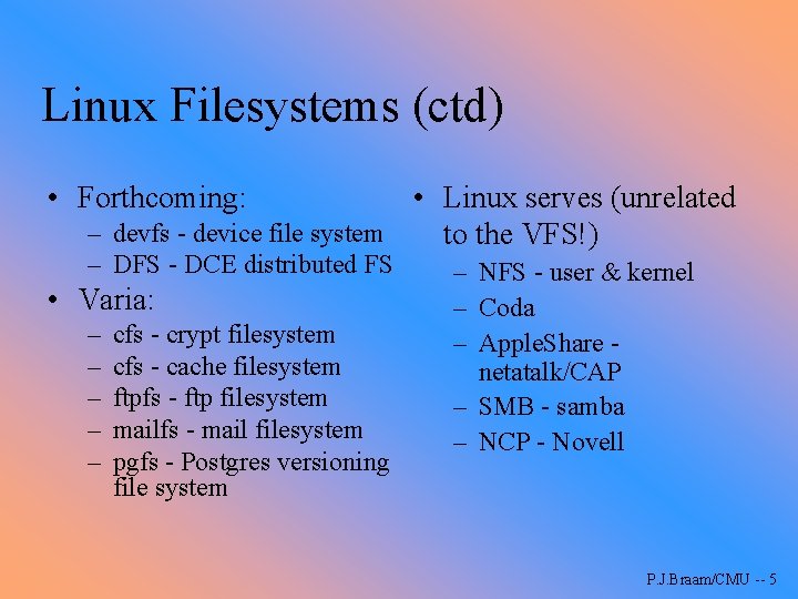 Linux Filesystems (ctd) • Forthcoming: • Linux serves (unrelated – devfs - device file