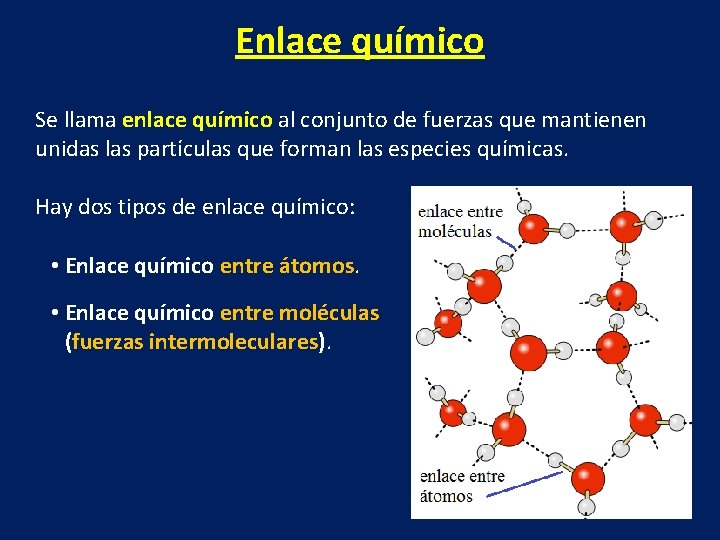 Enlace químico Se llama enlace químico al conjunto de fuerzas que mantienen unidas las