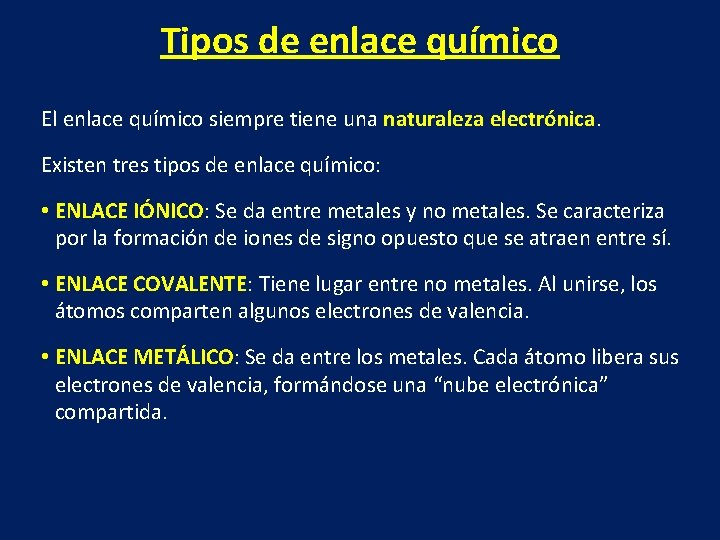 Tipos de enlace químico El enlace químico siempre tiene una naturaleza electrónica. Existen tres