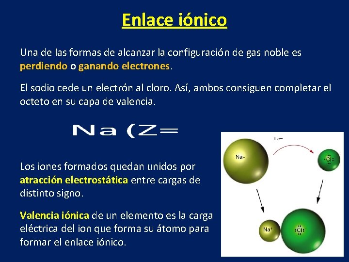 Enlace iónico Una de las formas de alcanzar la configuración de gas noble es