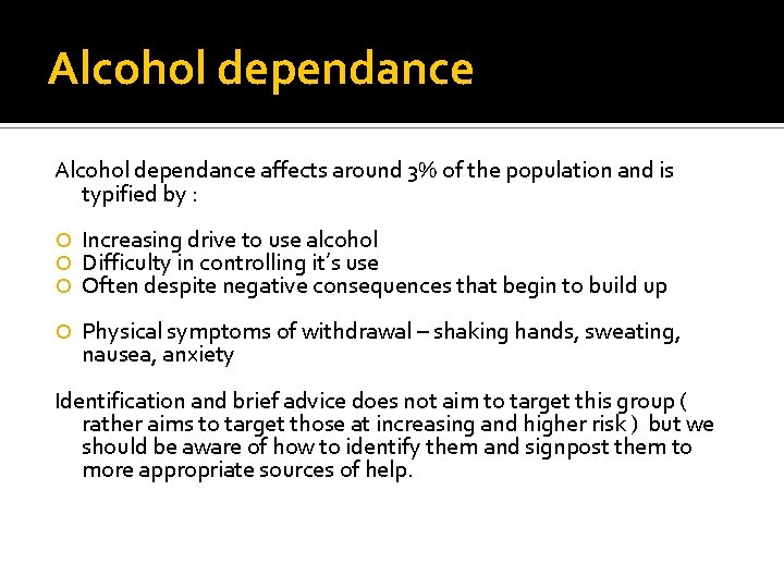 Alcohol dependance affects around 3% of the population and is typified by : Increasing Alcohol dependance affects around 3% of the population and is typified by : Increasing