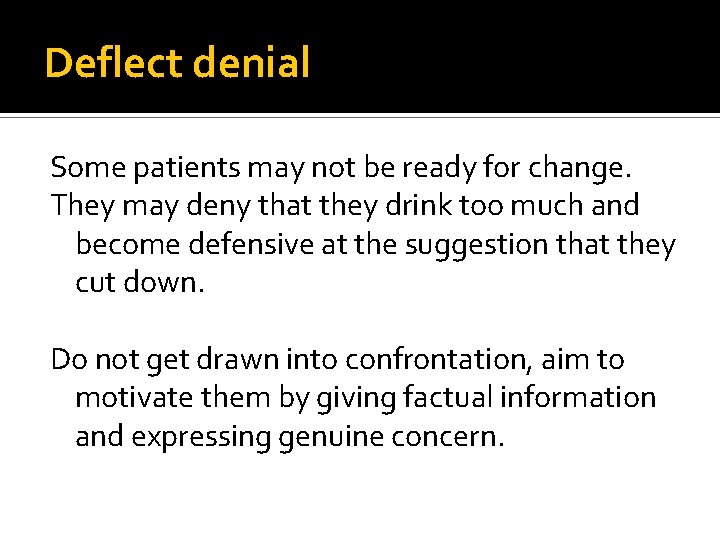 Deflect denial Some patients may not be ready for change. They may deny that Deflect denial Some patients may not be ready for change. They may deny that