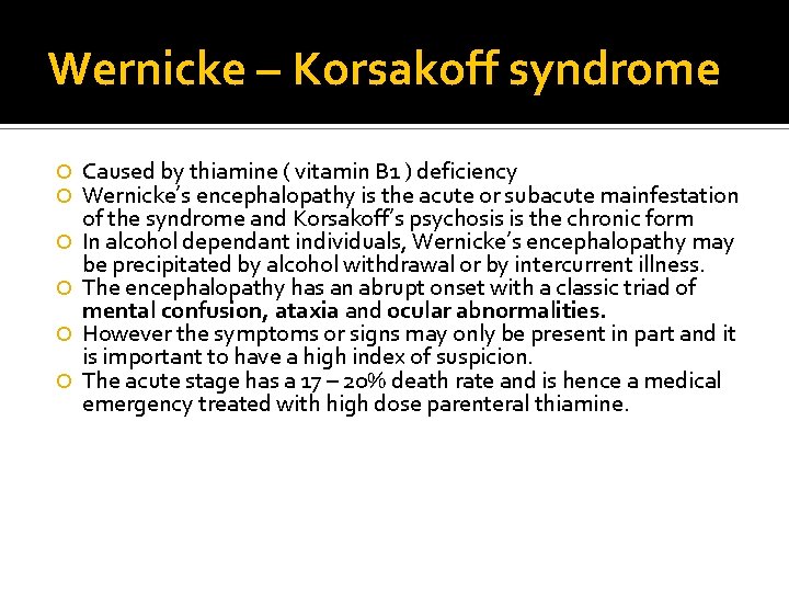 Wernicke – Korsakoff syndrome Caused by thiamine ( vitamin B 1 ) deficiency Wernicke’s Wernicke – Korsakoff syndrome Caused by thiamine ( vitamin B 1 ) deficiency Wernicke’s