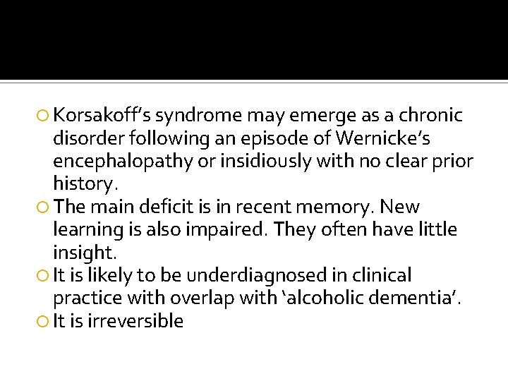 Korsakoff’s syndrome may emerge as a chronic disorder following an episode of Wernicke’s Korsakoff’s syndrome may emerge as a chronic disorder following an episode of Wernicke’s