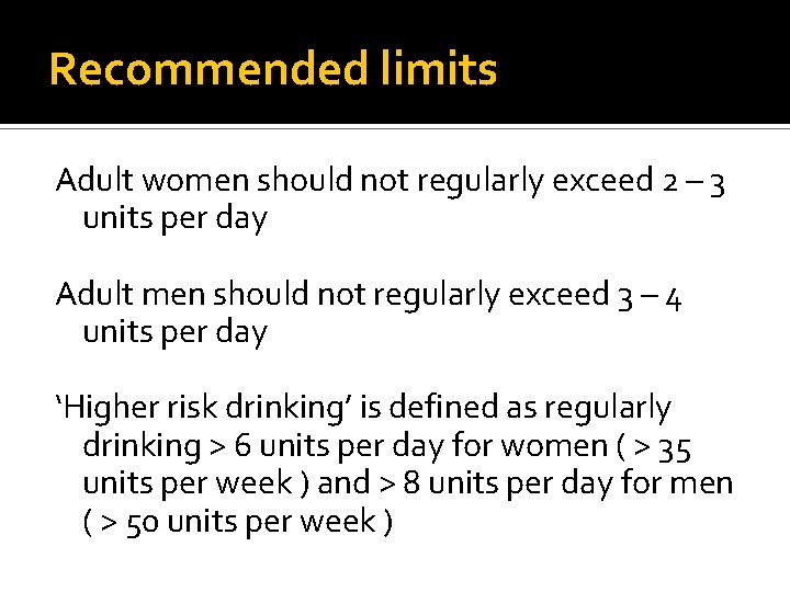 Recommended limits Adult women should not regularly exceed 2 – 3 units per day Recommended limits Adult women should not regularly exceed 2 – 3 units per day