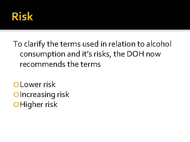 Risk To clarify the terms used in relation to alcohol consumption and it’s risks, Risk To clarify the terms used in relation to alcohol consumption and it’s risks,