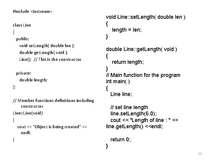 #include <iostream> class Line { public: void set. Length( double len ); double get.