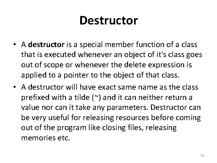 Destructor • A destructor is a special member function of a class that is