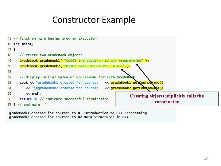 Constructor Example Creating objects implicitly calls the constructor 18 