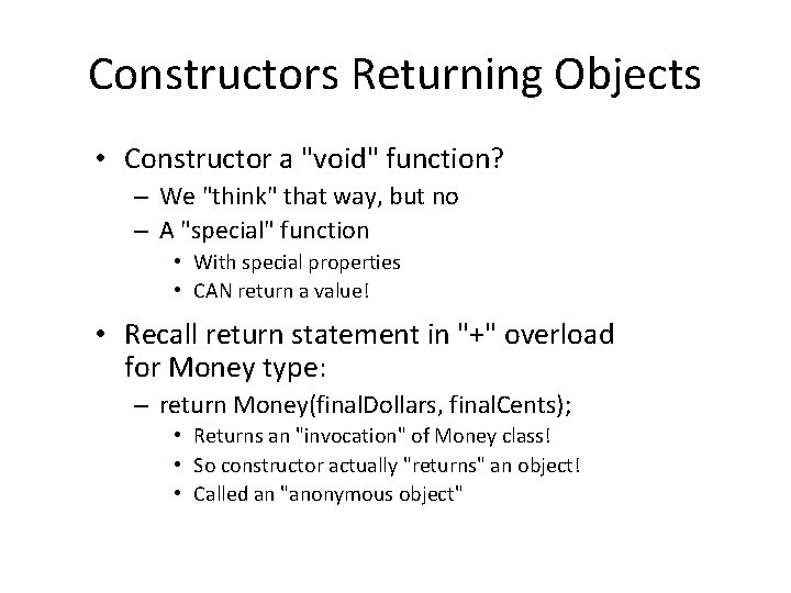 Constructors Returning Objects • Constructor a "void" function? – We "think" that way, but