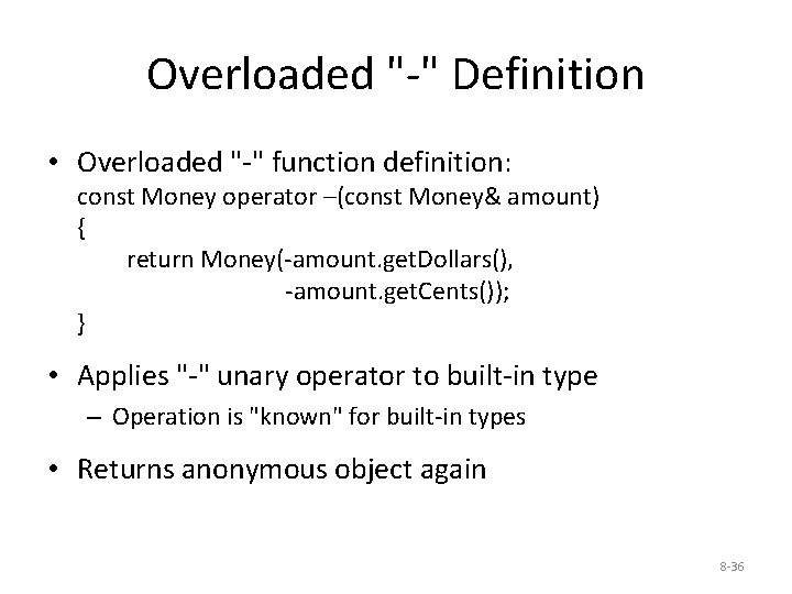 Overloaded "-" Definition • Overloaded "-" function definition: const Money operator –(const Money& amount)