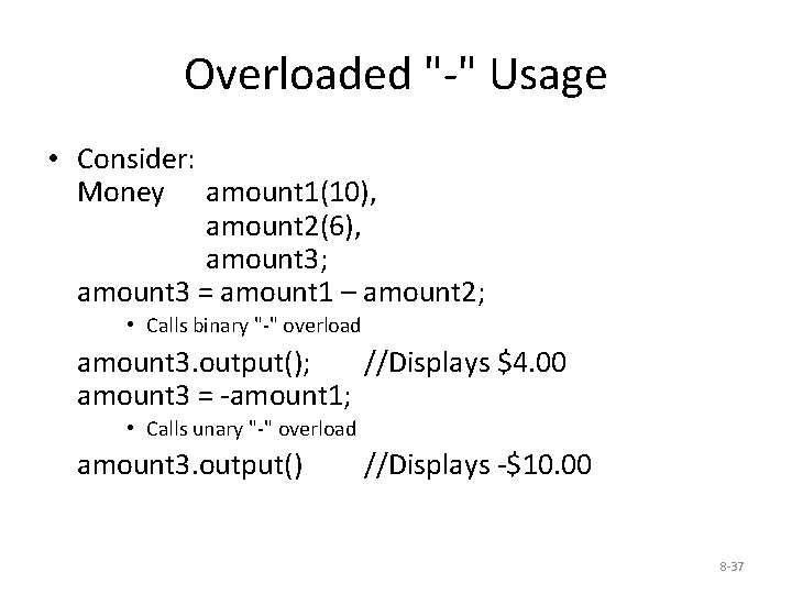 Overloaded "-" Usage • Consider: Money amount 1(10), amount 2(6), amount 3; amount 3