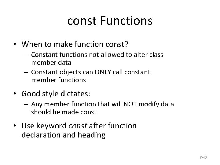 const Functions • When to make function const? – Constant functions not allowed to