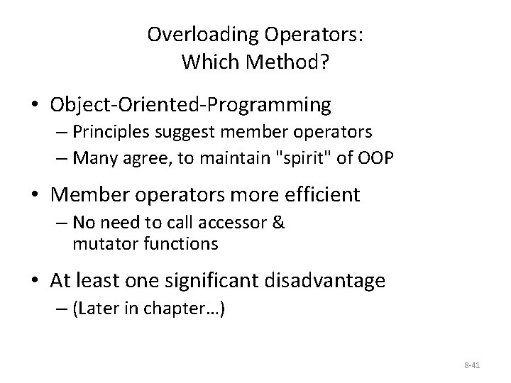 Overloading Operators: Which Method? • Object-Oriented-Programming – Principles suggest member operators – Many agree,