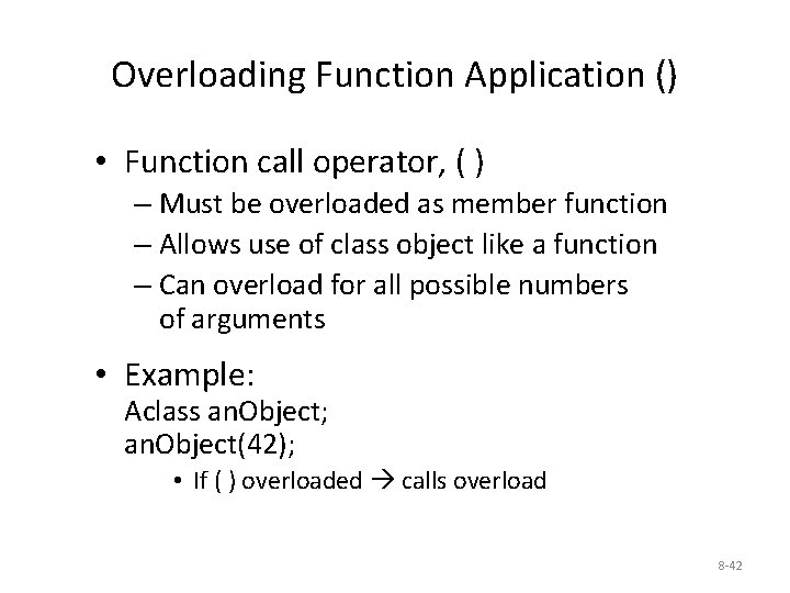 Overloading Function Application () • Function call operator, ( ) – Must be overloaded