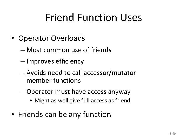 Friend Function Uses • Operator Overloads – Most common use of friends – Improves