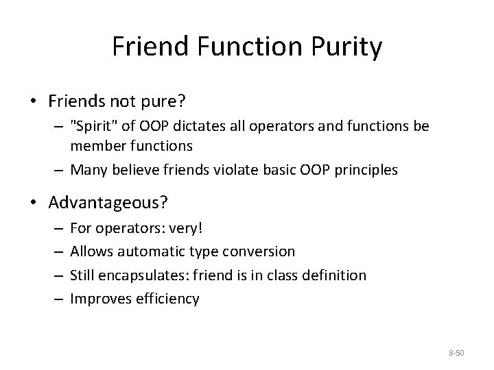 Friend Function Purity • Friends not pure? – "Spirit" of OOP dictates all operators