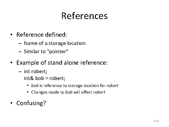 References • Reference defined: – Name of a storage location – Similar to "pointer"