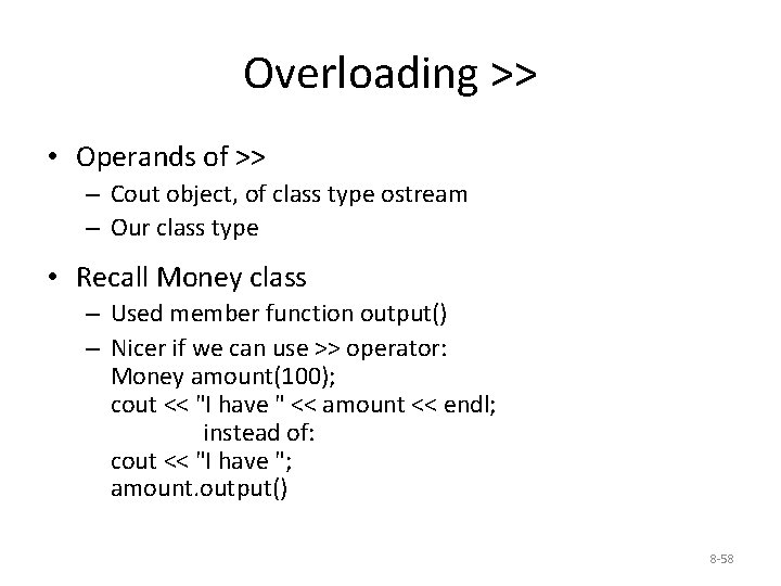 Overloading >> • Operands of >> – Cout object, of class type ostream –