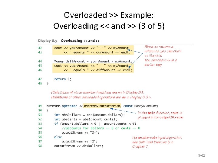 Overloaded >> Example: Overloading << and >> (3 of 5) 8 -62 