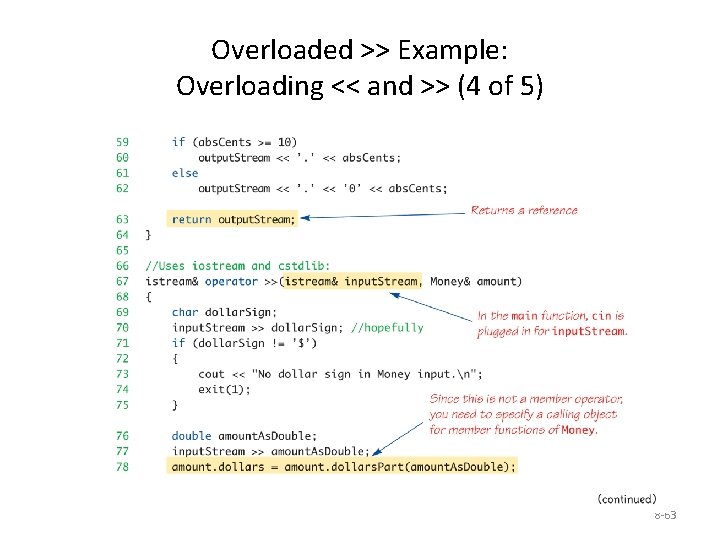 Overloaded >> Example: Overloading << and >> (4 of 5) 8 -63 