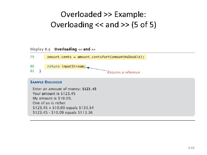 Overloaded >> Example: Overloading << and >> (5 of 5) 8 -64 