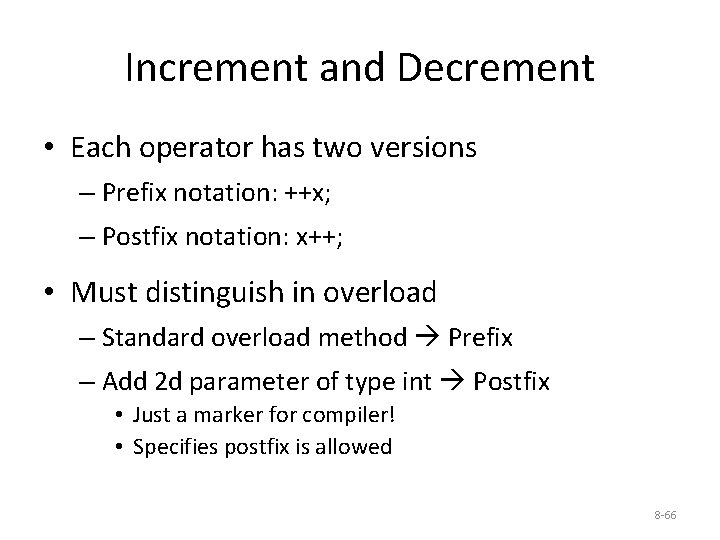 Increment and Decrement • Each operator has two versions – Prefix notation: ++x; –