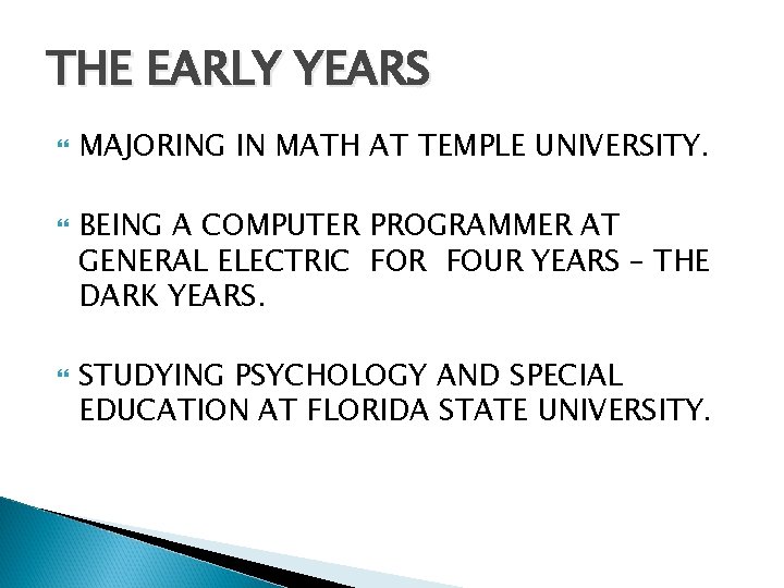 THE EARLY YEARS MAJORING IN MATH AT TEMPLE UNIVERSITY. BEING A COMPUTER PROGRAMMER AT